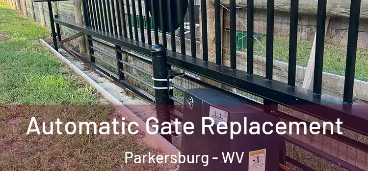 Automatic Gate Replacement Parkersburg - WV