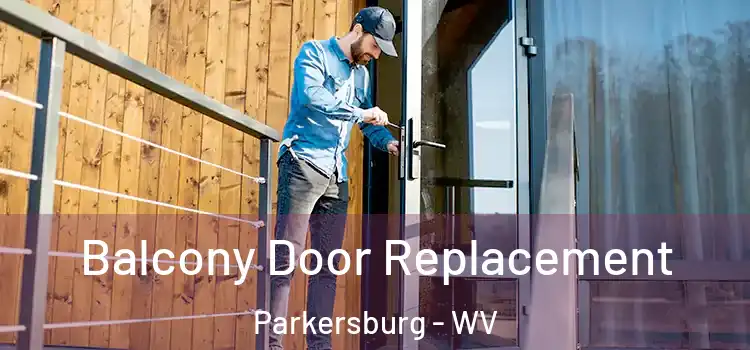  Balcony Door Replacement Parkersburg - WV