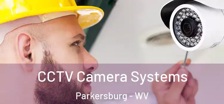 CCTV Camera Systems Parkersburg - WV
