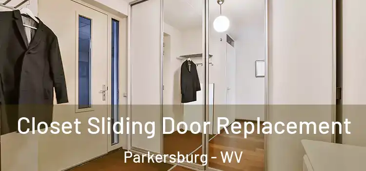 Closet Sliding Door Replacement Parkersburg - WV