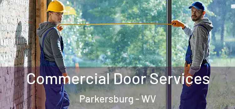 Commercial Door Services Parkersburg - WV