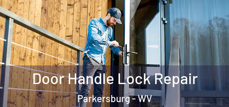 Door Handle Lock Repair Parkersburg - WV