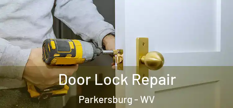 Door Lock Repair Parkersburg - WV