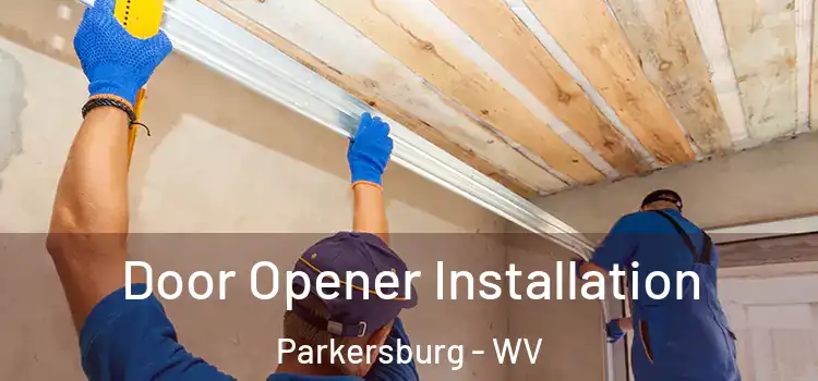 Door Opener Installation Parkersburg - WV