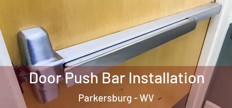 Door Push Bar Installation Parkersburg - WV