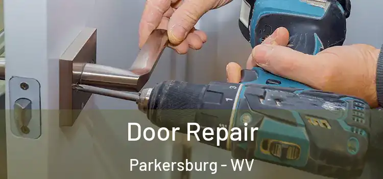 Door Repair Parkersburg - WV