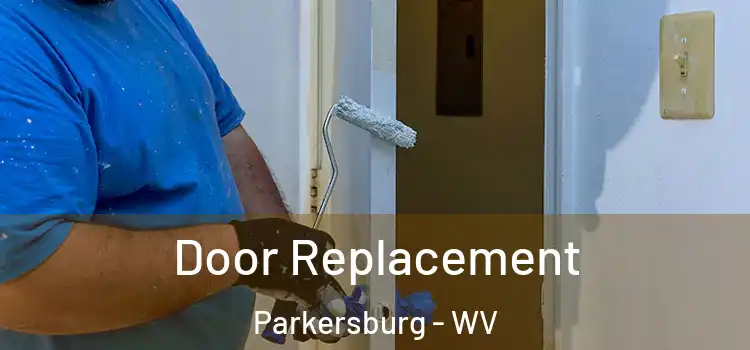 Door Replacement Parkersburg - WV