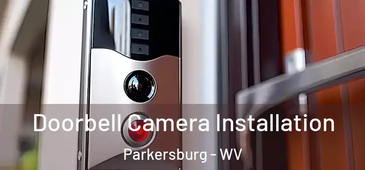 Doorbell Camera Installation Parkersburg - WV