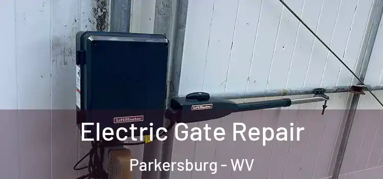 Electric Gate Repair Parkersburg - WV