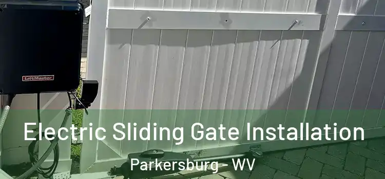 Electric Sliding Gate Installation Parkersburg - WV