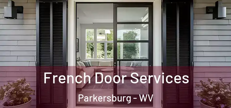 French Door Services Parkersburg - WV