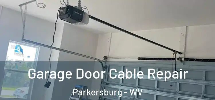  Garage Door Cable Repair Parkersburg - WV
