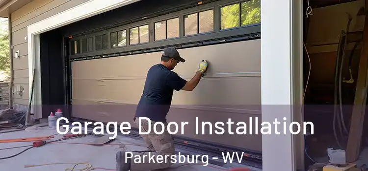  Garage Door Installation Parkersburg - WV
