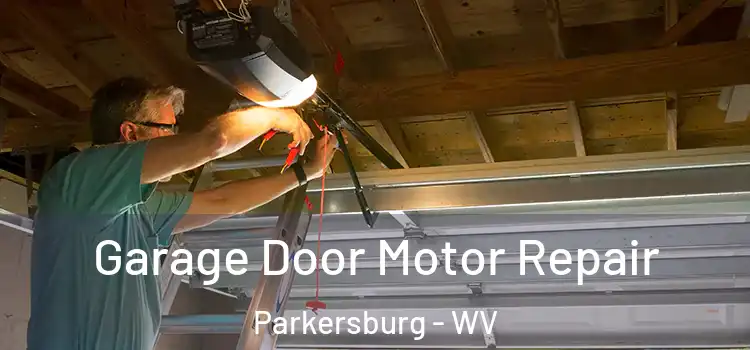  Garage Door Motor Repair Parkersburg - WV