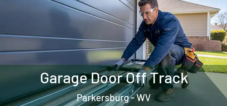  Garage Door Off Track Parkersburg - WV