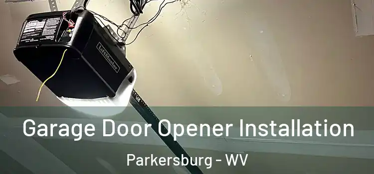 Garage Door Opener Installation Parkersburg - WV
