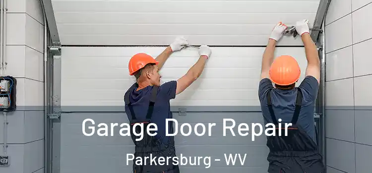  Garage Door Repair Parkersburg - WV