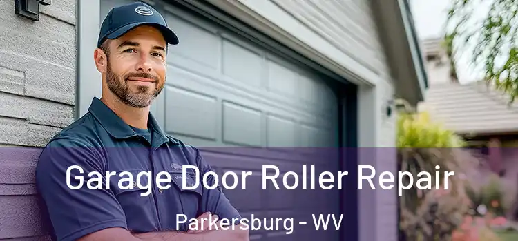  Garage Door Roller Repair Parkersburg - WV