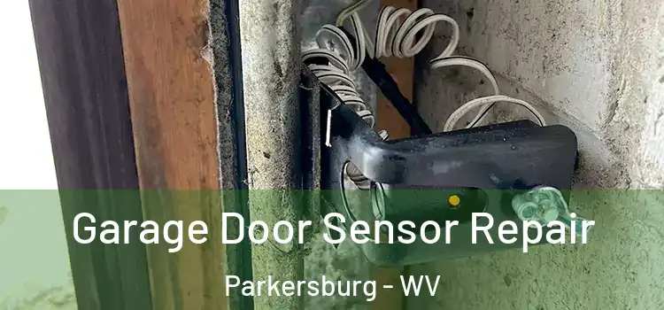 Garage Door Sensor Repair Parkersburg - WV