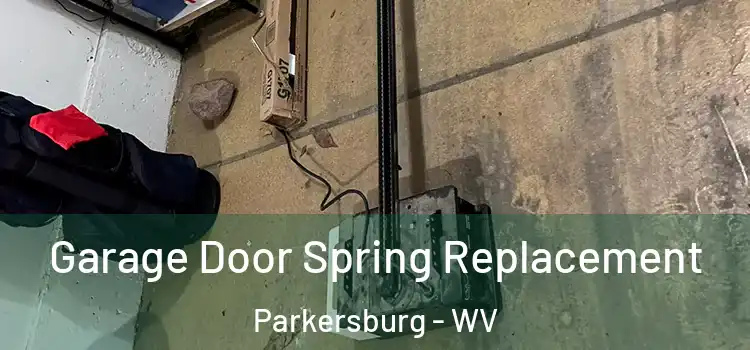  Garage Door Spring Replacement Parkersburg - WV