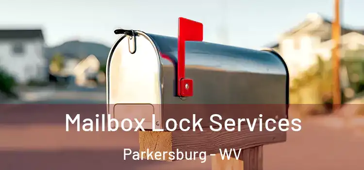Mailbox Lock Services Parkersburg - WV