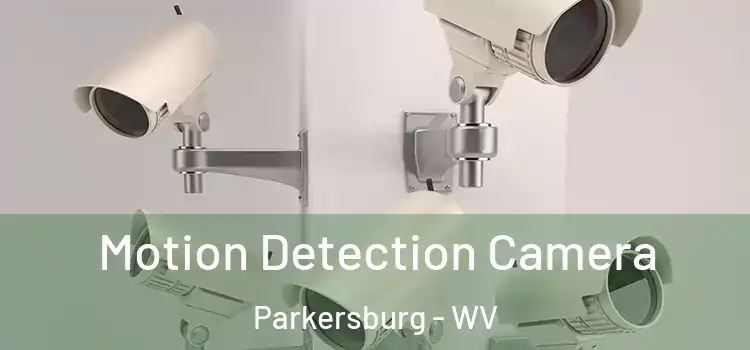  Motion Detection Camera Parkersburg - WV