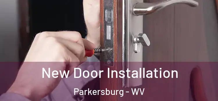 New Door Installation Parkersburg - WV