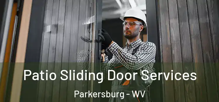 Patio Sliding Door Services Parkersburg - WV