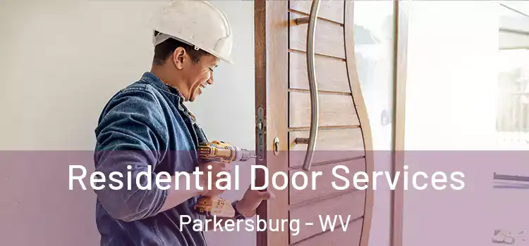 Residential Door Services Parkersburg - WV