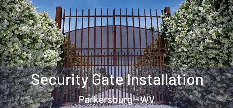  Security Gate Installation Parkersburg - WV