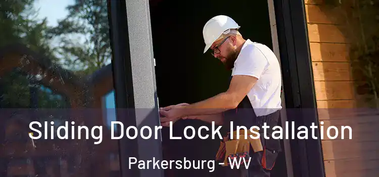Sliding Door Lock Installation Parkersburg - WV