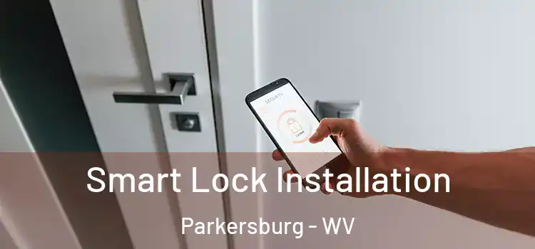 Smart Lock Installation Parkersburg - WV